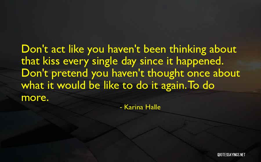 Act Like Nothing Happened Quotes By Karina Halle Act Like Nothing Happened Quotes By Karina Halle