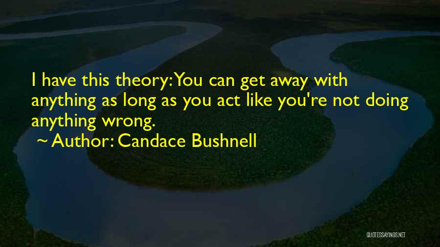 Act Like There's Nothing Wrong Quotes By Candace Bushnell