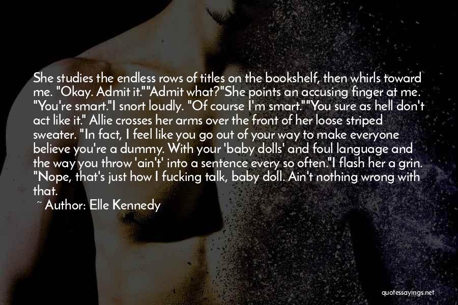 Act Like There's Nothing Wrong Quotes By Elle Kennedy