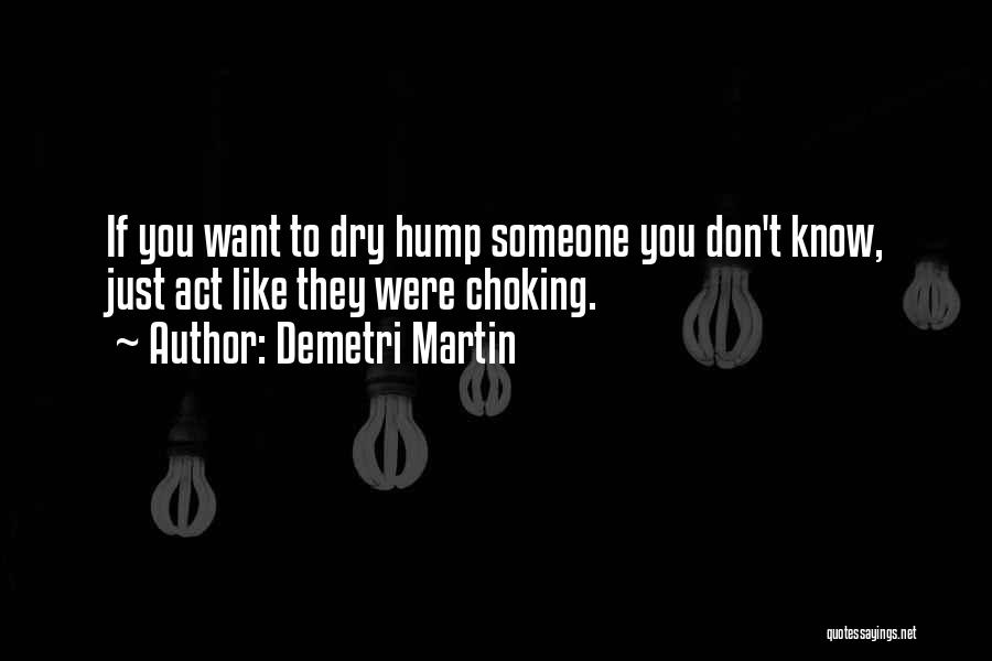 Act Like You Don't Know Quotes By Demetri Martin