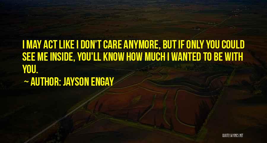 Act Like You Don't Know Quotes By Jayson Engay
