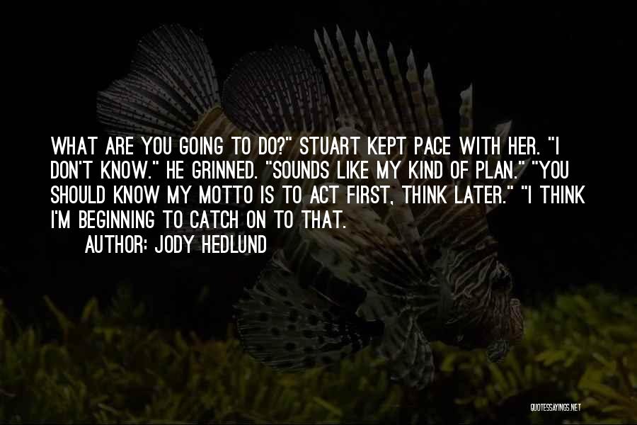 Act Like You Don't Know Quotes By Jody Hedlund