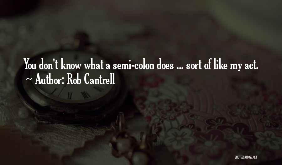 Act Like You Don't Know Quotes By Rob Cantrell