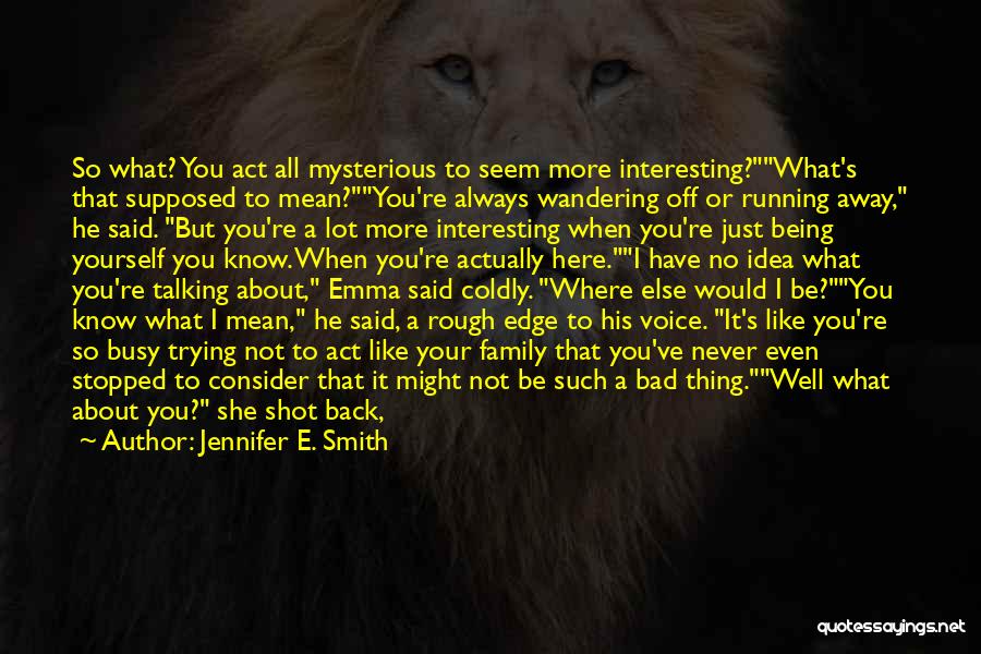 Act Like You Know Nothing Quotes By Jennifer E. Smith