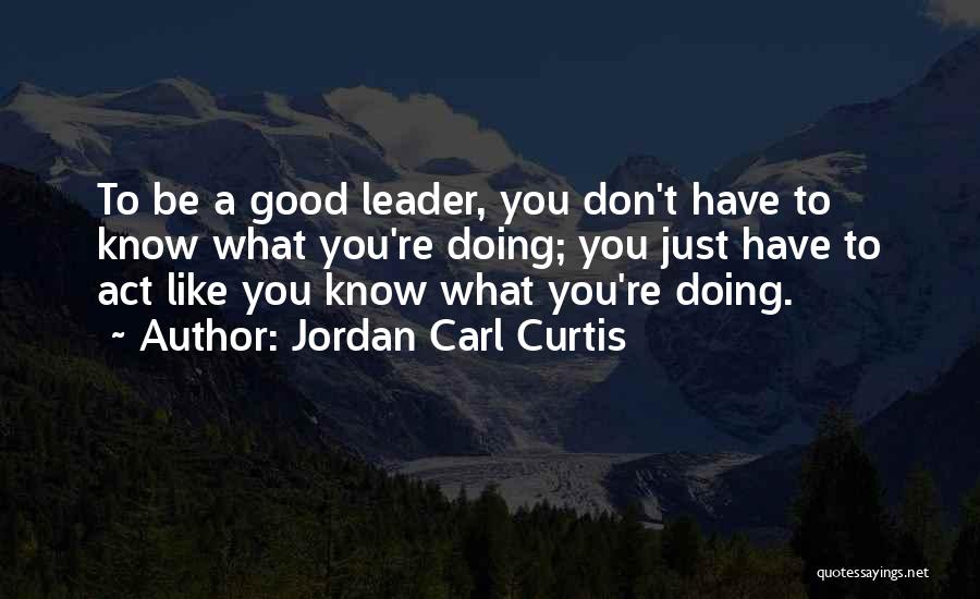 Act Like You Know Nothing Quotes By Jordan Carl Curtis