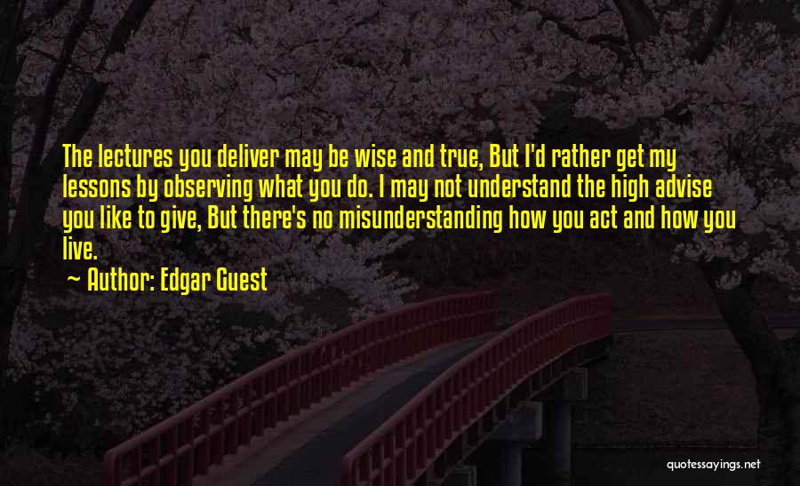 Act Like You Quotes By Edgar Guest