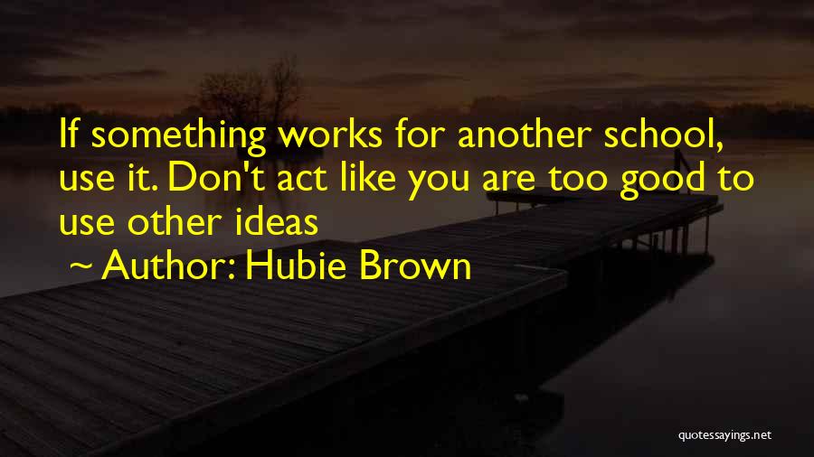 Act Like You Quotes By Hubie Brown