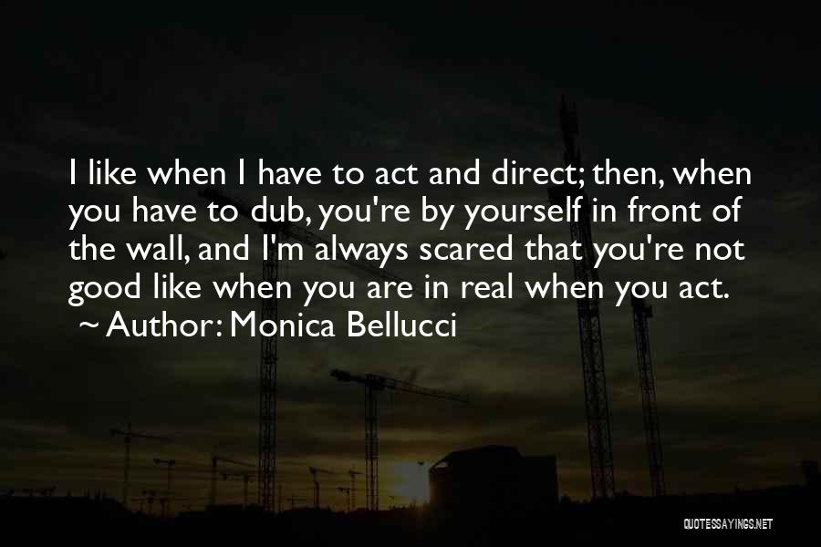 Act Like You Quotes By Monica Bellucci