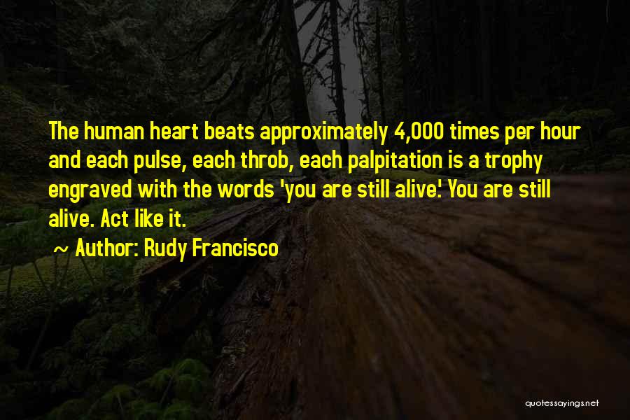 Act Like You Quotes By Rudy Francisco