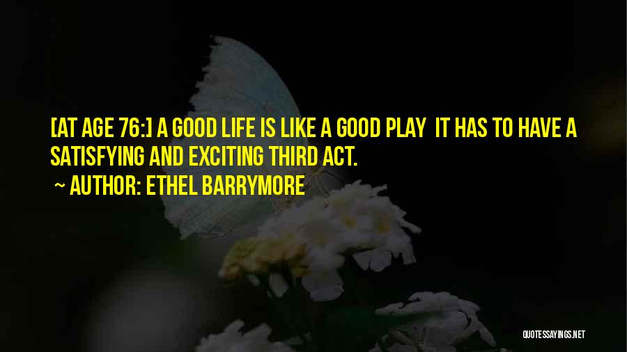 Act Like Your Age Quotes By Ethel Barrymore