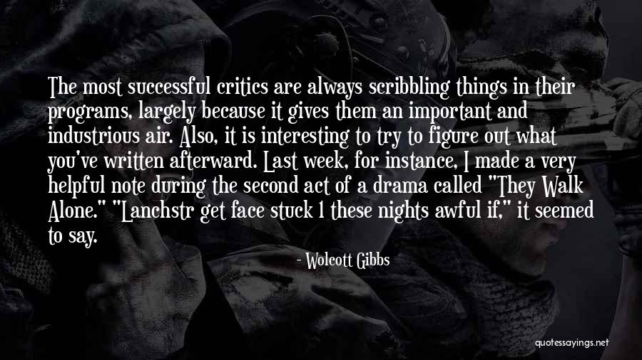 Act Most Important Quotes By Wolcott Gibbs Act Most Important Quotes By Wolcott Gibbs