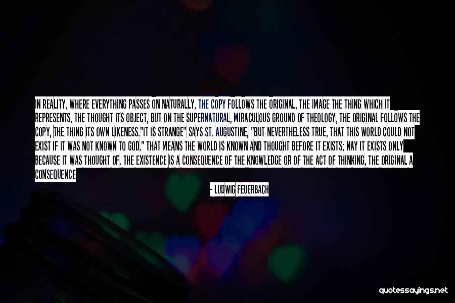 Act Naturally Quotes By Ludwig Feuerbach Act Naturally Quotes By Ludwig Feuerbach