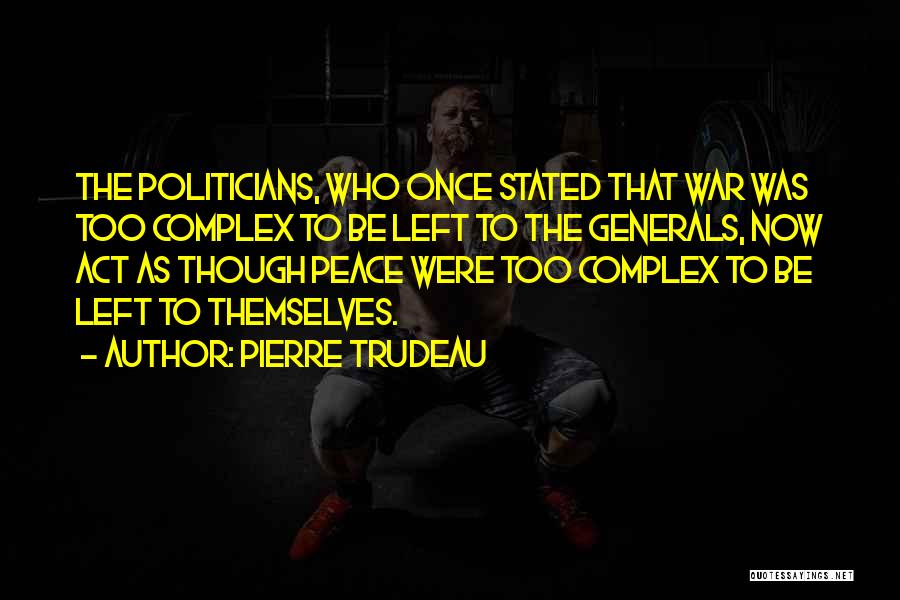 Act Now Quotes By Pierre Trudeau