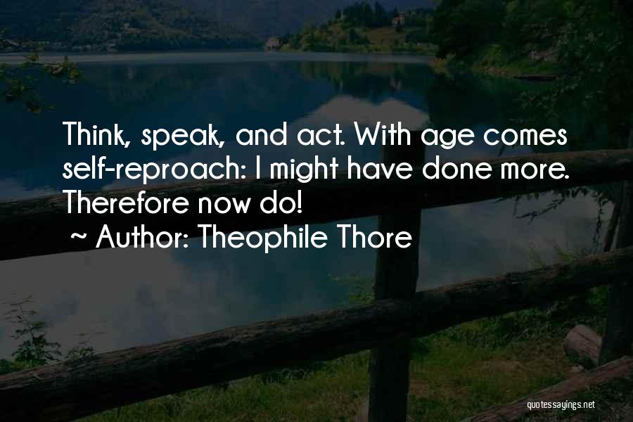 Act Now Quotes By Theophile Thore