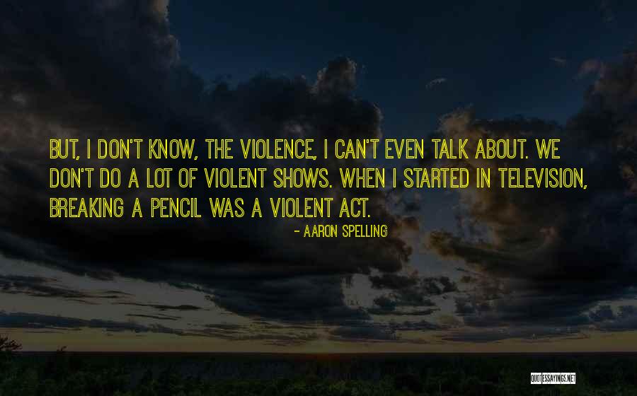 Act Of Violence Quotes By Aaron Spelling Act Of Violence Quotes By Aaron Spelling