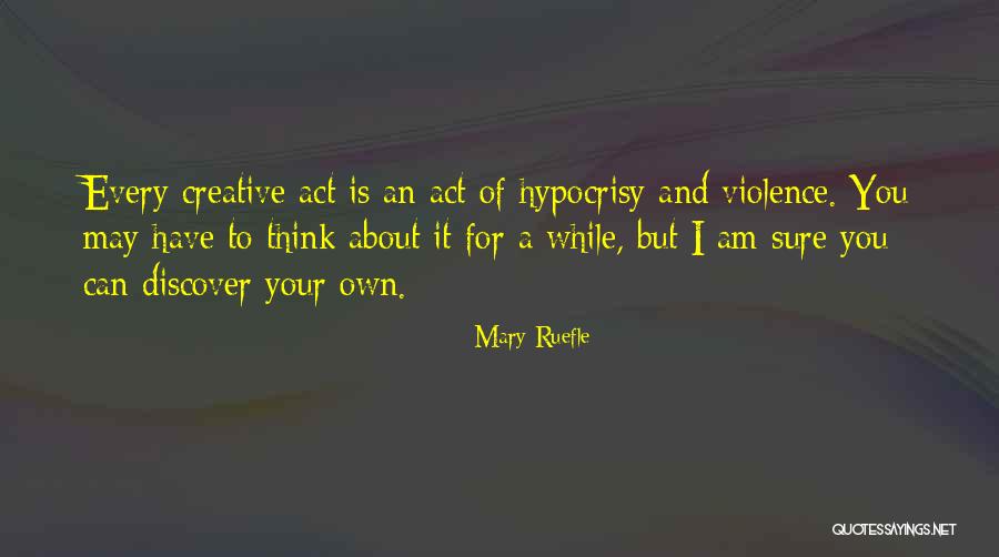 Act Of Violence Quotes By Mary Ruefle Act Of Violence Quotes By Mary Ruefle
