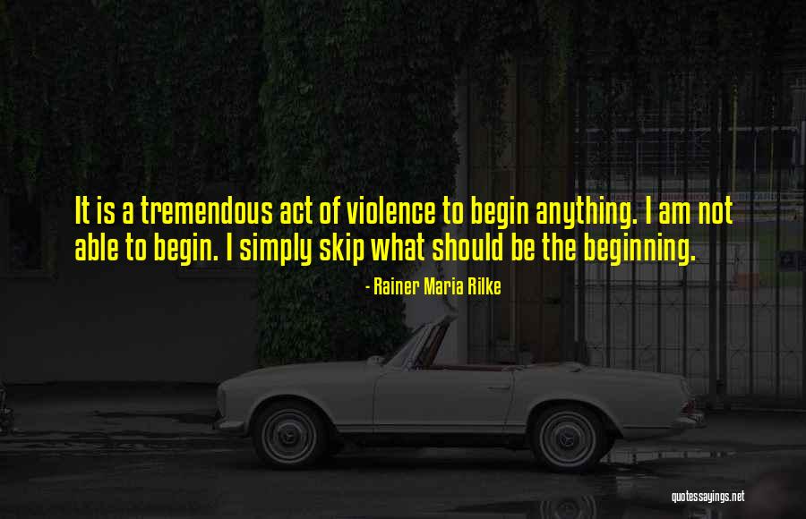 Act Of Violence Quotes By Rainer Maria Rilke Act Of Violence Quotes By Rainer Maria Rilke