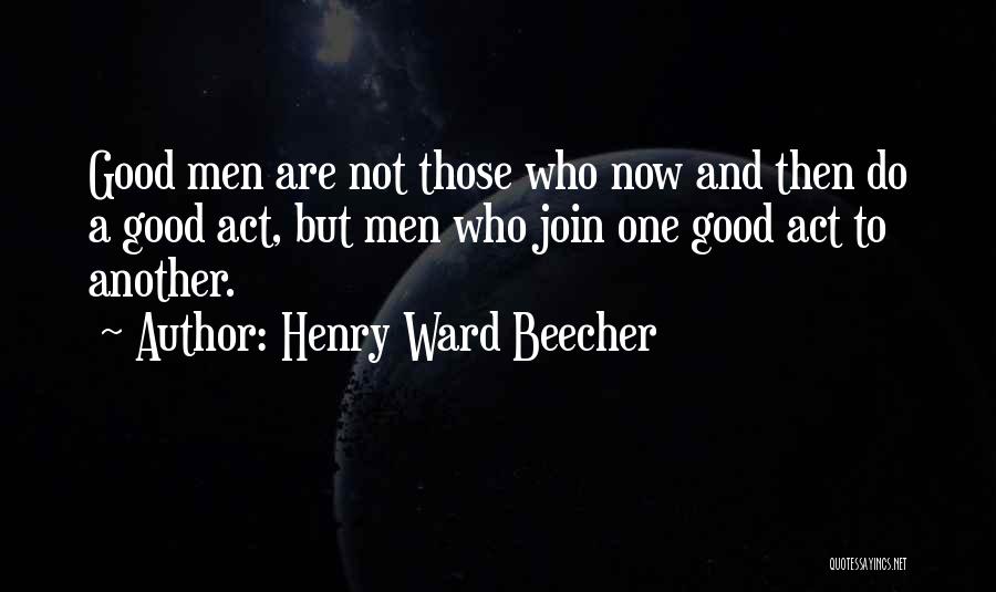 Act One Quotes By Henry Ward Beecher
