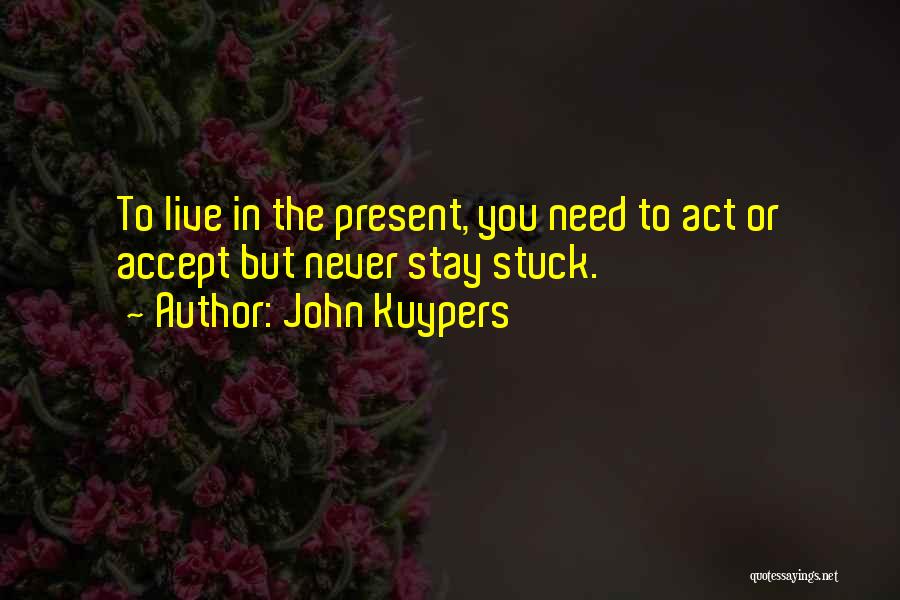 Act Or Accept Quotes By John Kuypers