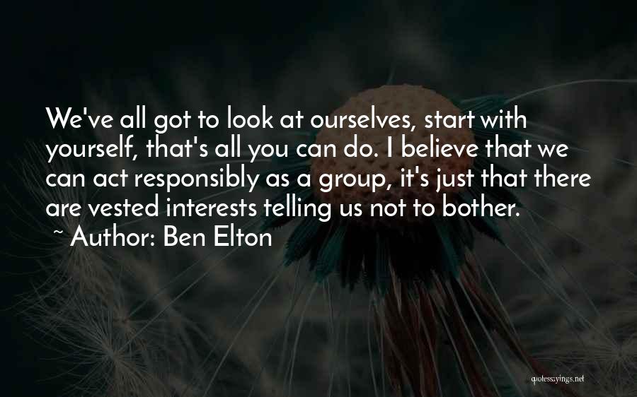 Act Responsibly Quotes By Ben Elton
