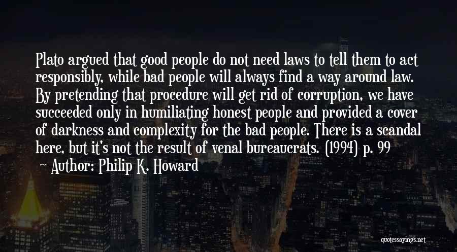 Act Responsibly Quotes By Philip K. Howard