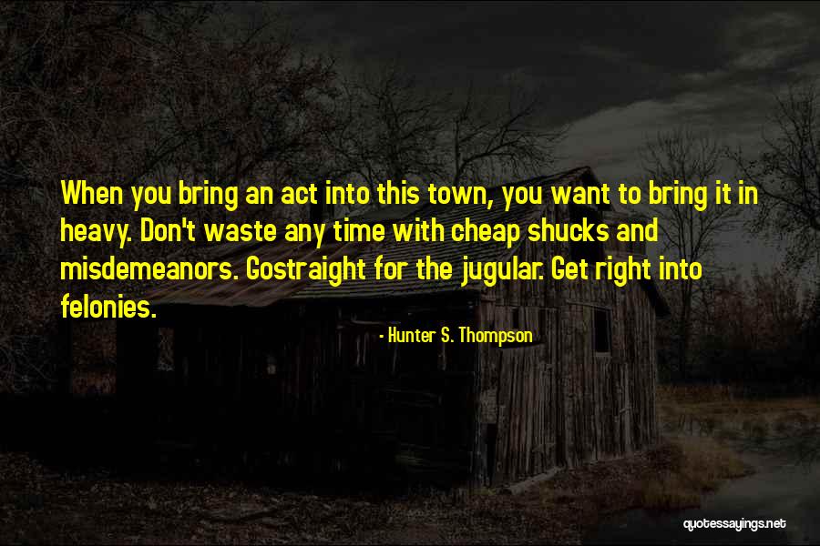 Act Straight Quotes By Hunter S. Thompson Act Straight Quotes By Hunter S. Thompson