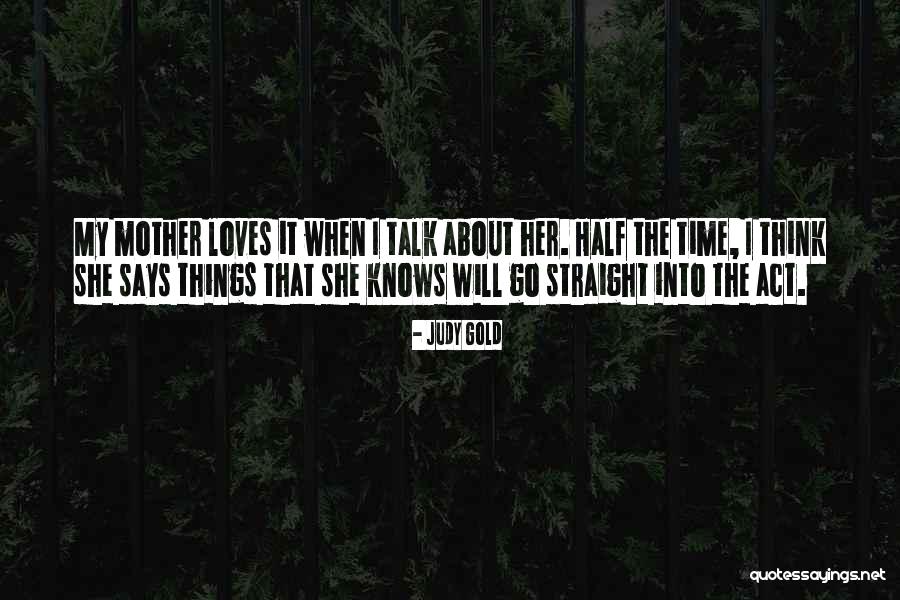 Act Straight Quotes By Judy Gold Act Straight Quotes By Judy Gold