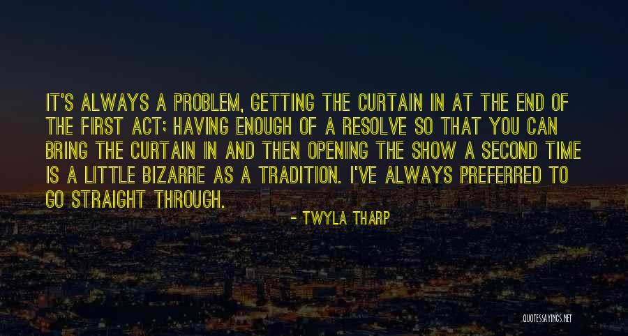 Act Straight Quotes By Twyla Tharp Act Straight Quotes By Twyla Tharp