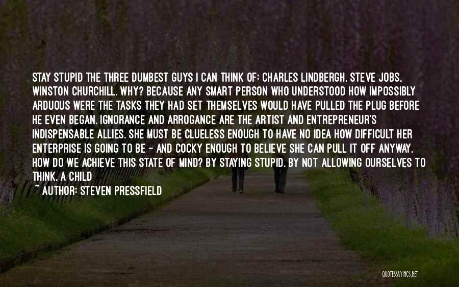 Act Stupid Think Smart Quotes By Steven Pressfield