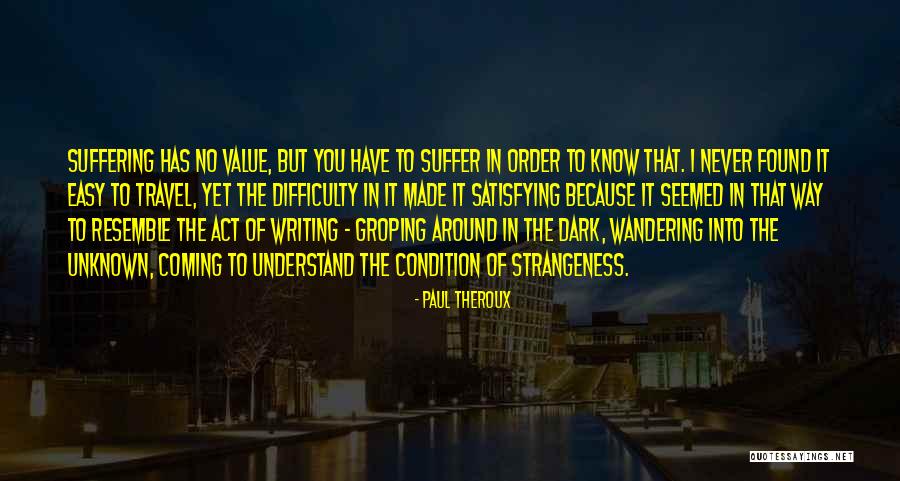 Act That Made Quotes By Paul Theroux Act That Made Quotes By Paul Theroux