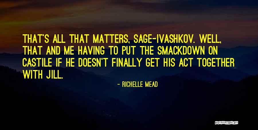 Act That Put Quotes By Richelle Mead Act That Put Quotes By Richelle Mead