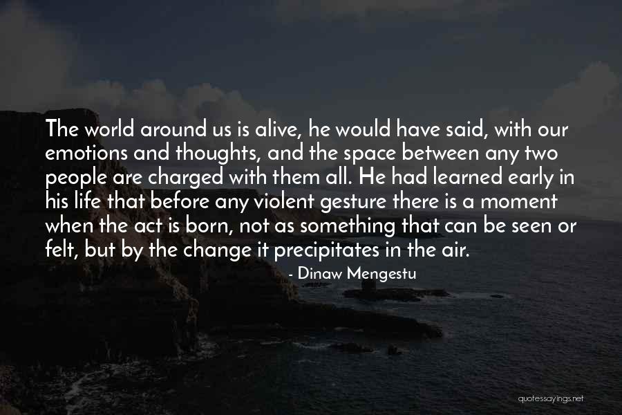 Act That Said All People Quotes By Dinaw Mengestu Act That Said All People Quotes By Dinaw Mengestu