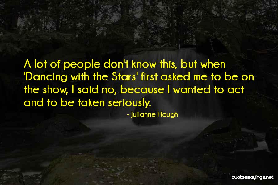 Act That Said All People Quotes By Julianne Hough Act That Said All People Quotes By Julianne Hough