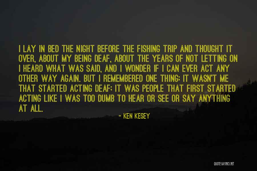 Act That Said All People Quotes By Ken Kesey Act That Said All People Quotes By Ken Kesey