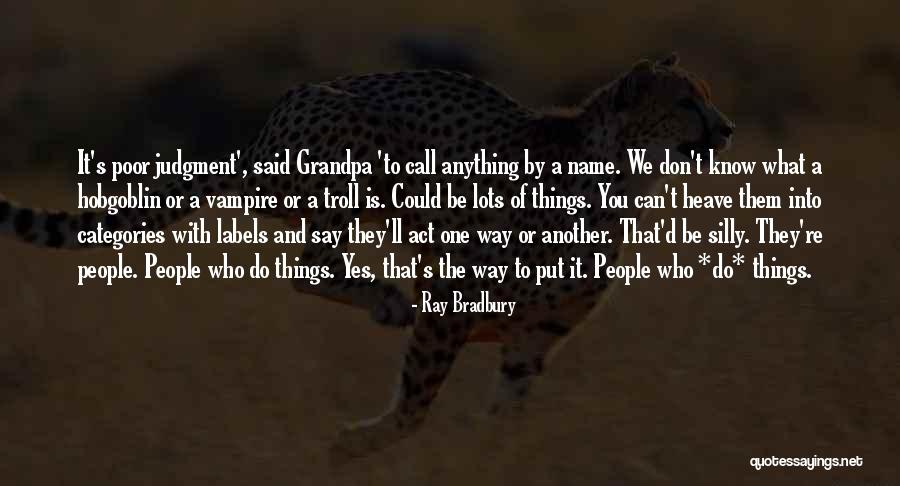 Act That Said All People Quotes By Ray Bradbury Act That Said All People Quotes By Ray Bradbury