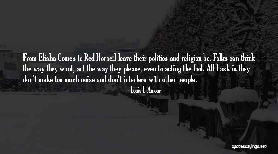 Act The Fool Quotes By Louis L'Amour Act The Fool Quotes By Louis L'Amour