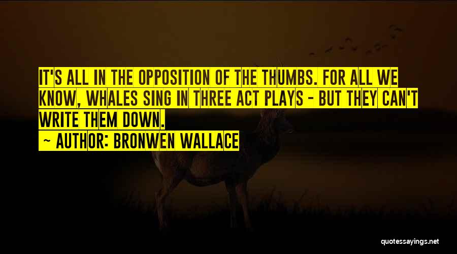 Act Three Quotes By Bronwen Wallace