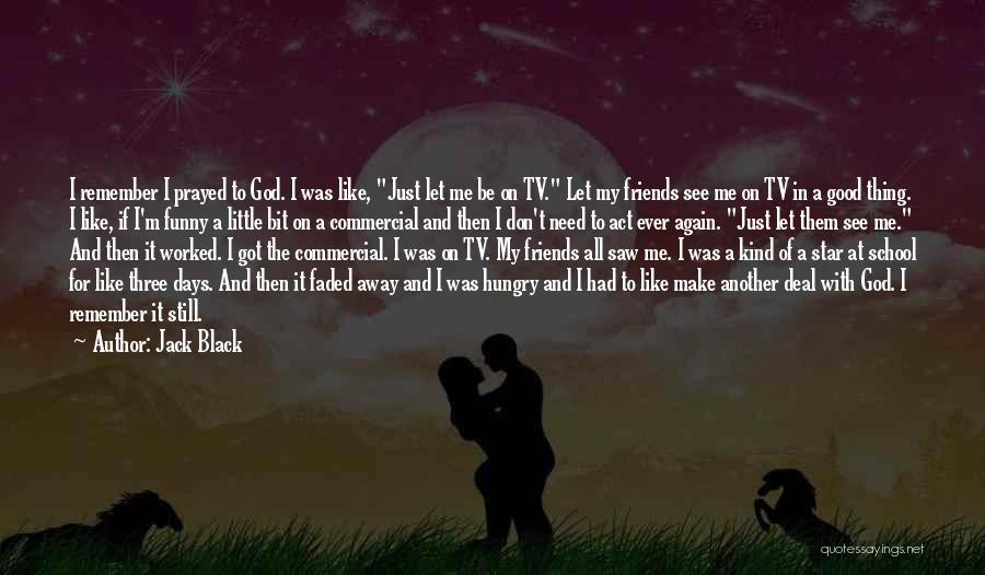 Act Three Quotes By Jack Black