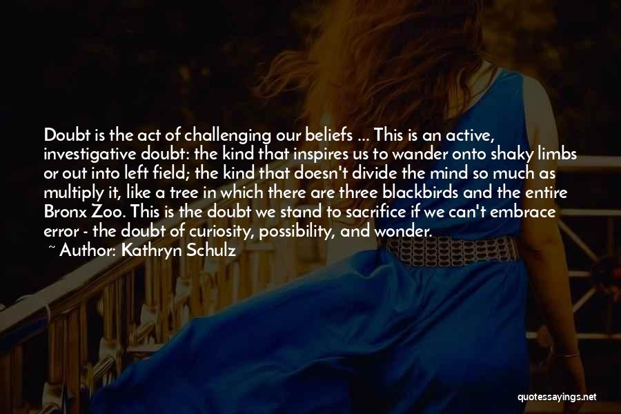 Act Three Quotes By Kathryn Schulz