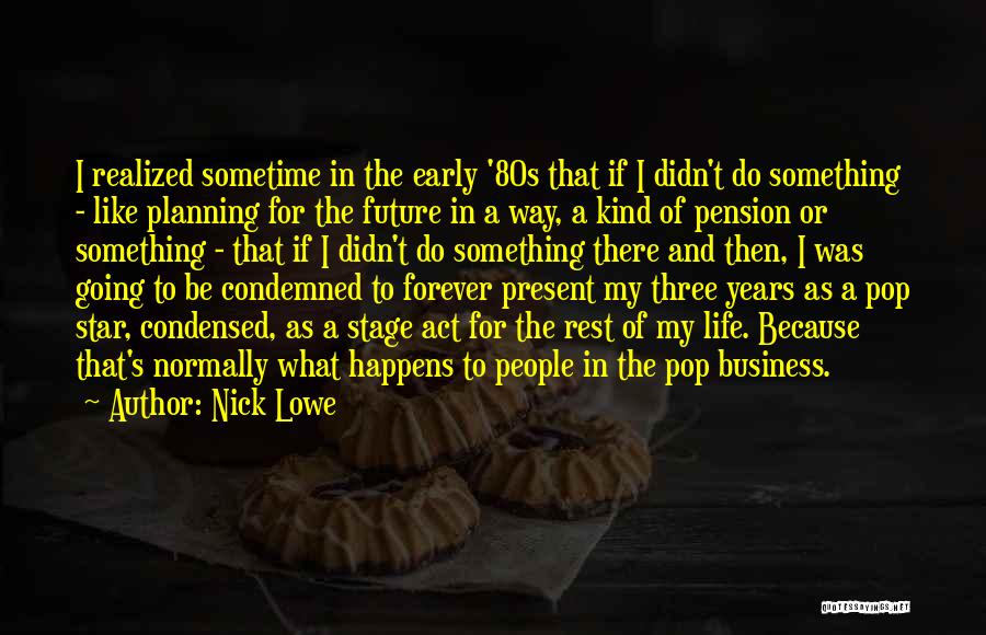 Act Three Quotes By Nick Lowe