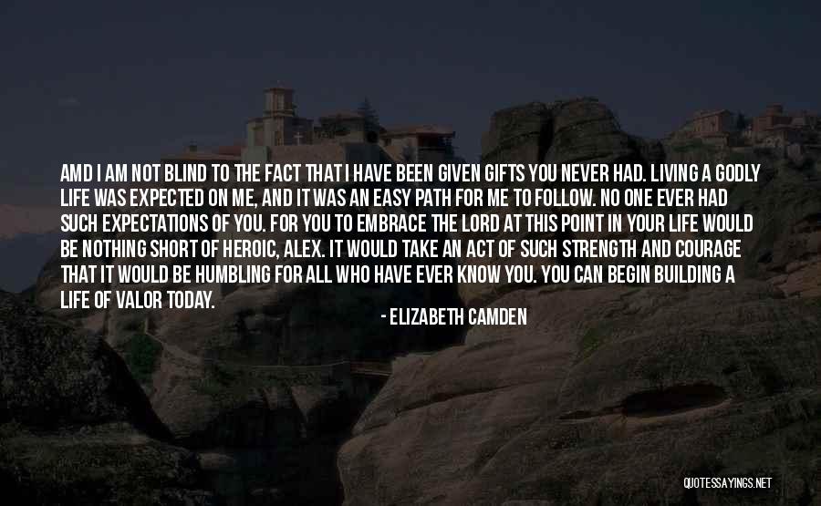 Act Valor Quotes By Elizabeth Camden