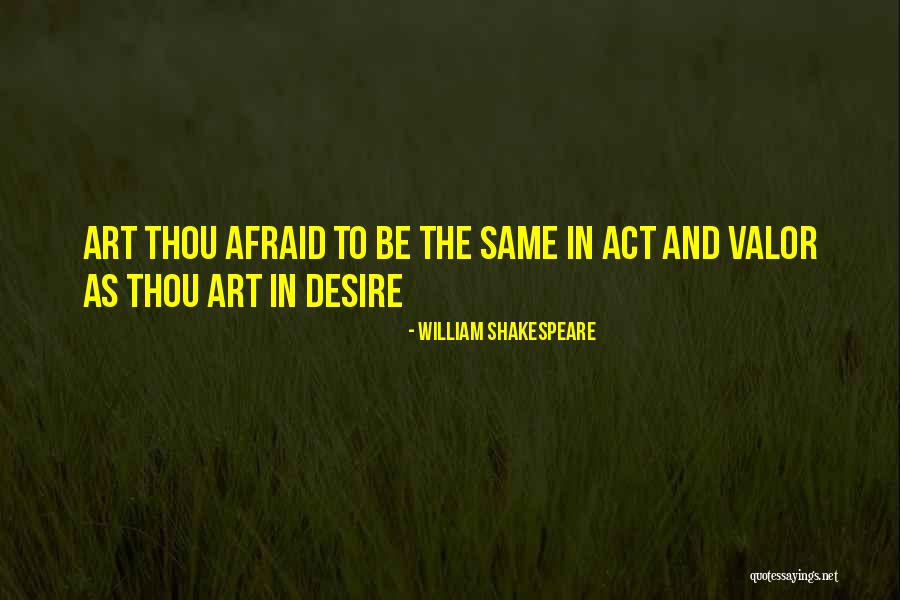 Act Valor Quotes By William Shakespeare Act Valor Quotes By William Shakespeare