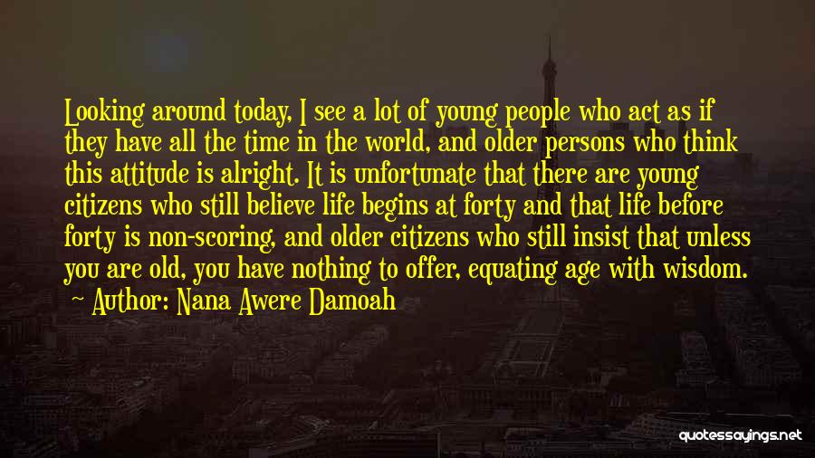 Act Your Own Age Quotes By Nana Awere Damoah