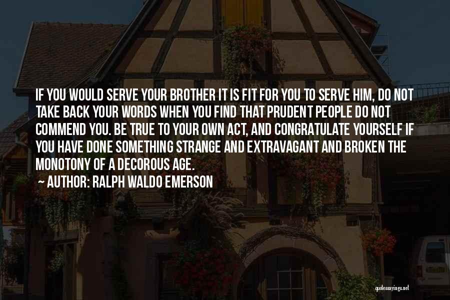 Act Your Own Age Quotes By Ralph Waldo Emerson