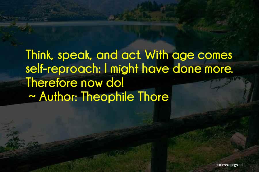 Act Your Own Age Quotes By Theophile Thore