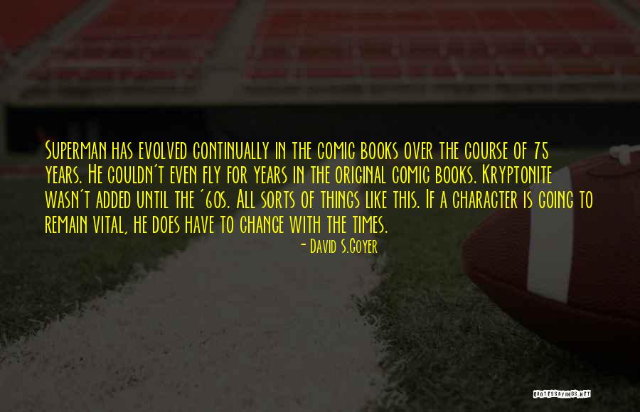 Act275 Quotes By David S.Goyer Act275 Quotes By David S.Goyer