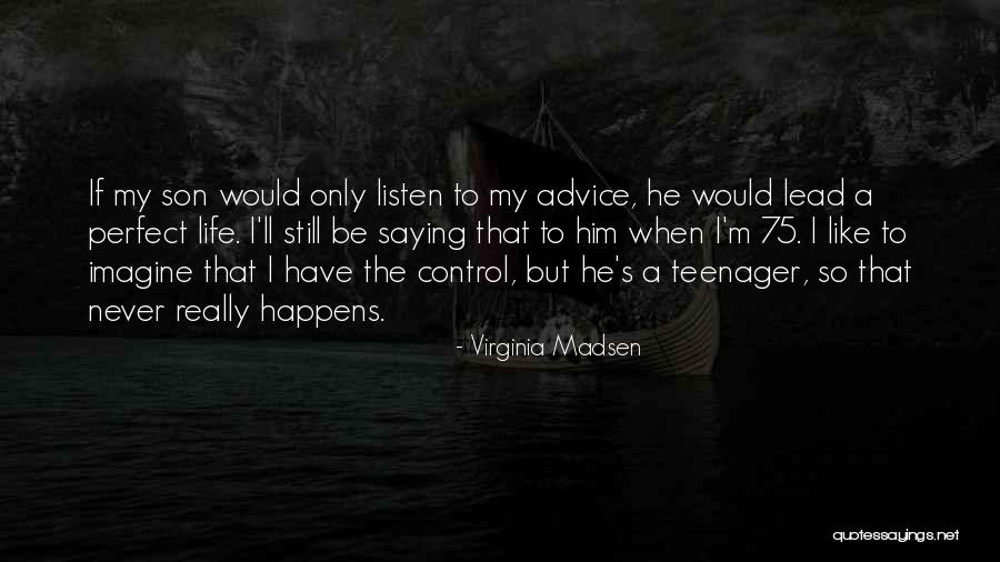 Actc Ashland Quotes By Virginia Madsen Actc Ashland Quotes By Virginia Madsen
