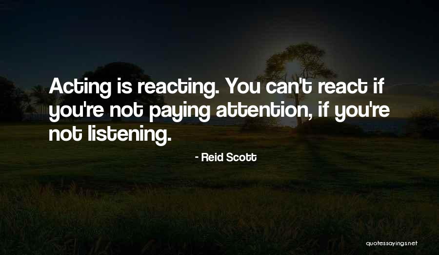 Acting And Reacting Quotes By Reid Scott Acting And Reacting Quotes By Reid Scott