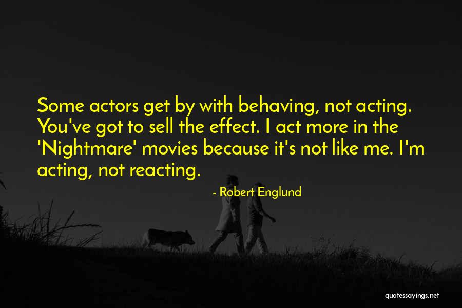 Acting And Reacting Quotes By Robert Englund Acting And Reacting Quotes By Robert Englund