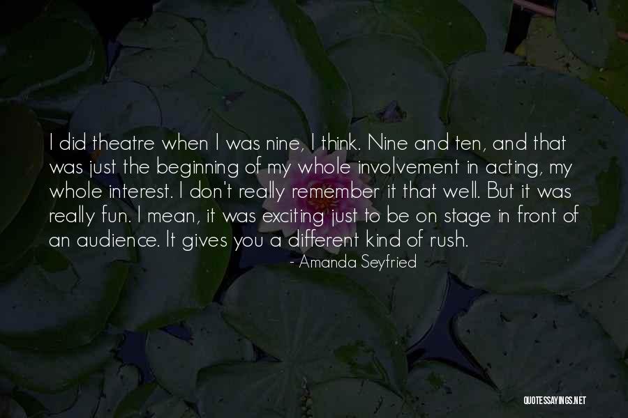 Acting And Theatre Quotes By Amanda Seyfried Acting And Theatre Quotes By Amanda Seyfried